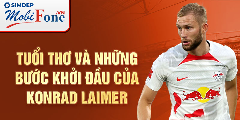 Tuổi thơ và những bước khởi đầu của konrad laimer