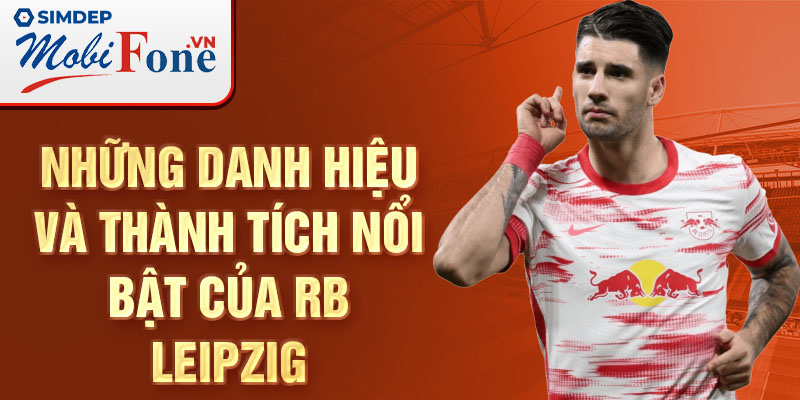 Những danh hiệu và thành tích nổi bật của RB Leipzig