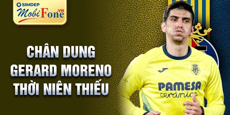 Chân dung gerard moreno thời niên thiếu