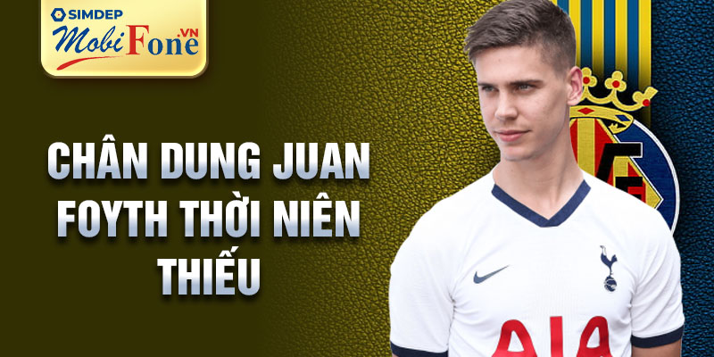 Chân dung juan foyth thời niên thiếu