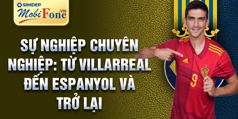 Sự nghiệp chuyên nghiệp: từ Villarreal đến Espanyol và trở lại