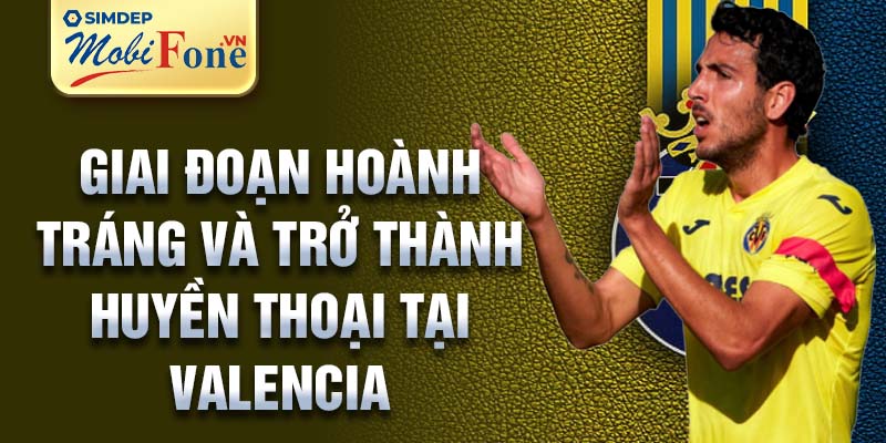 Giai đoạn hoành tráng và trở thành huyền thoại tại Valencia