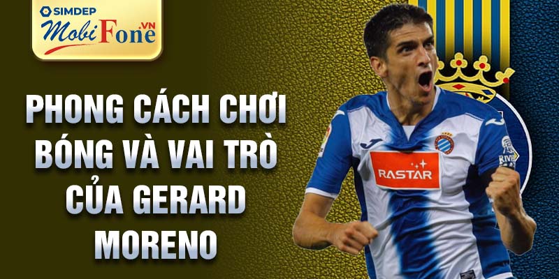 Phong cách chơi bóng và vai trò của Gerard Moreno