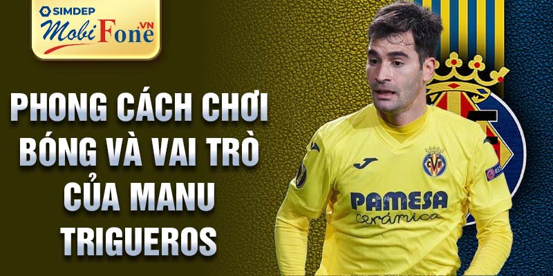 Phong cách chơi bóng và vai trò của Manu Trigueros