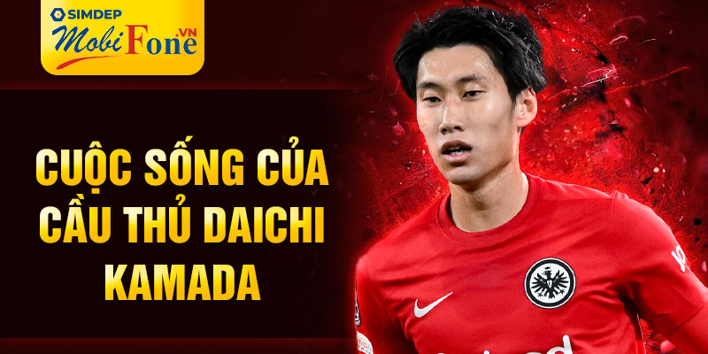 Cuộc sống của cầu thủ daichi kamada