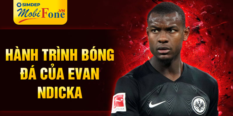 Hành trình bóng đá của evan ndicka