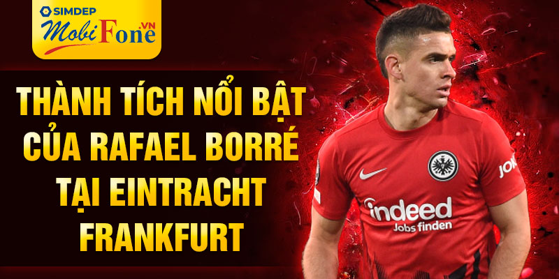 Thành tích nổi bật của Rafael Borré tại Eintracht Frankfurt