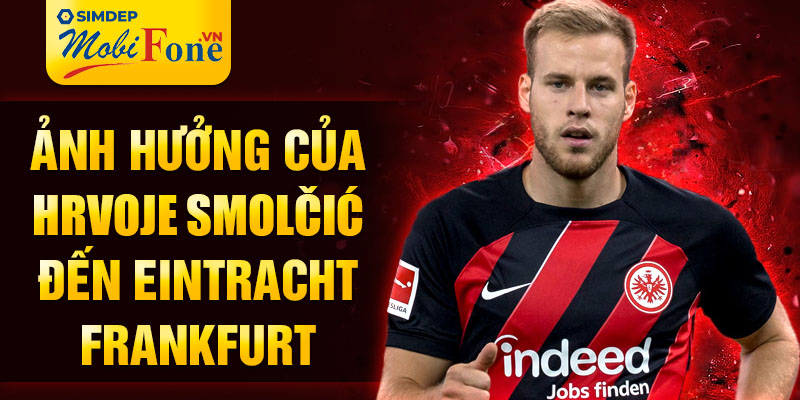 Ảnh hưởng của Hrvoje Smolčić đến Eintracht Frankfurt