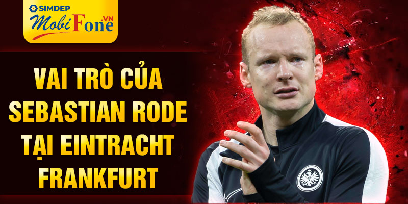 Vai trò của Sebastian Rode tại Eintracht Frankfurt