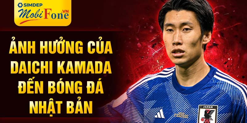 Ảnh hưởng của Daichi Kamada đến bóng đá Nhật Bản