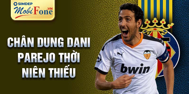 Chân dung Dani Parejo thời niên thiếu
