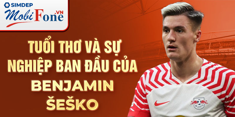 Tuổi thơ và sự nghiệp ban đầu của Benjamin Seško