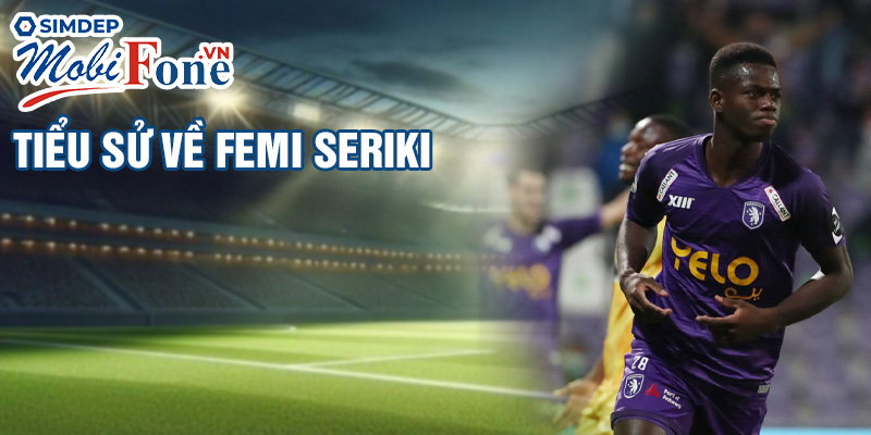 Tiểu sử về Femi Seriki