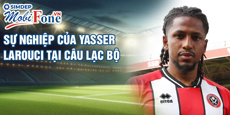 Sự nghiệp của Yasser Larouci tại câu lạc bộ