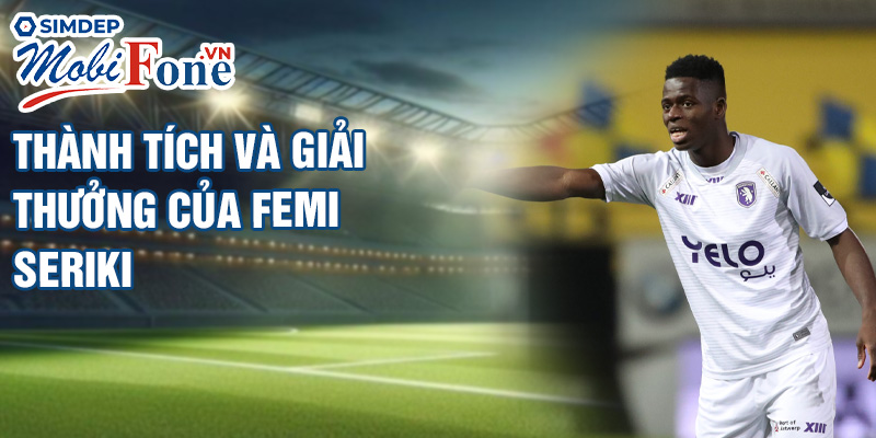 Thành tích và giải thưởng của Femi Seriki